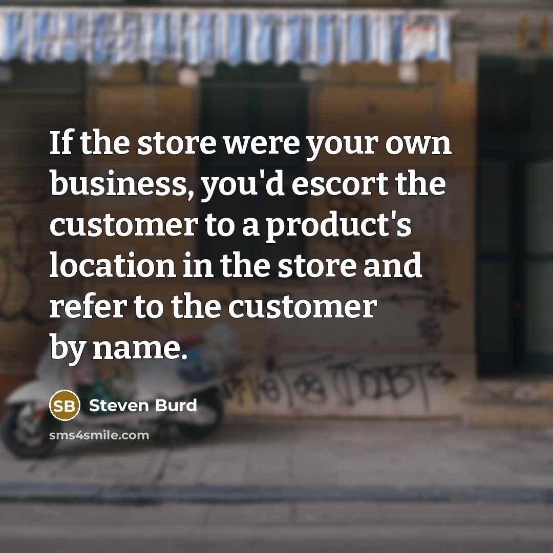 “If the store were your own business, you'd escort the…” quote by Steven Burd