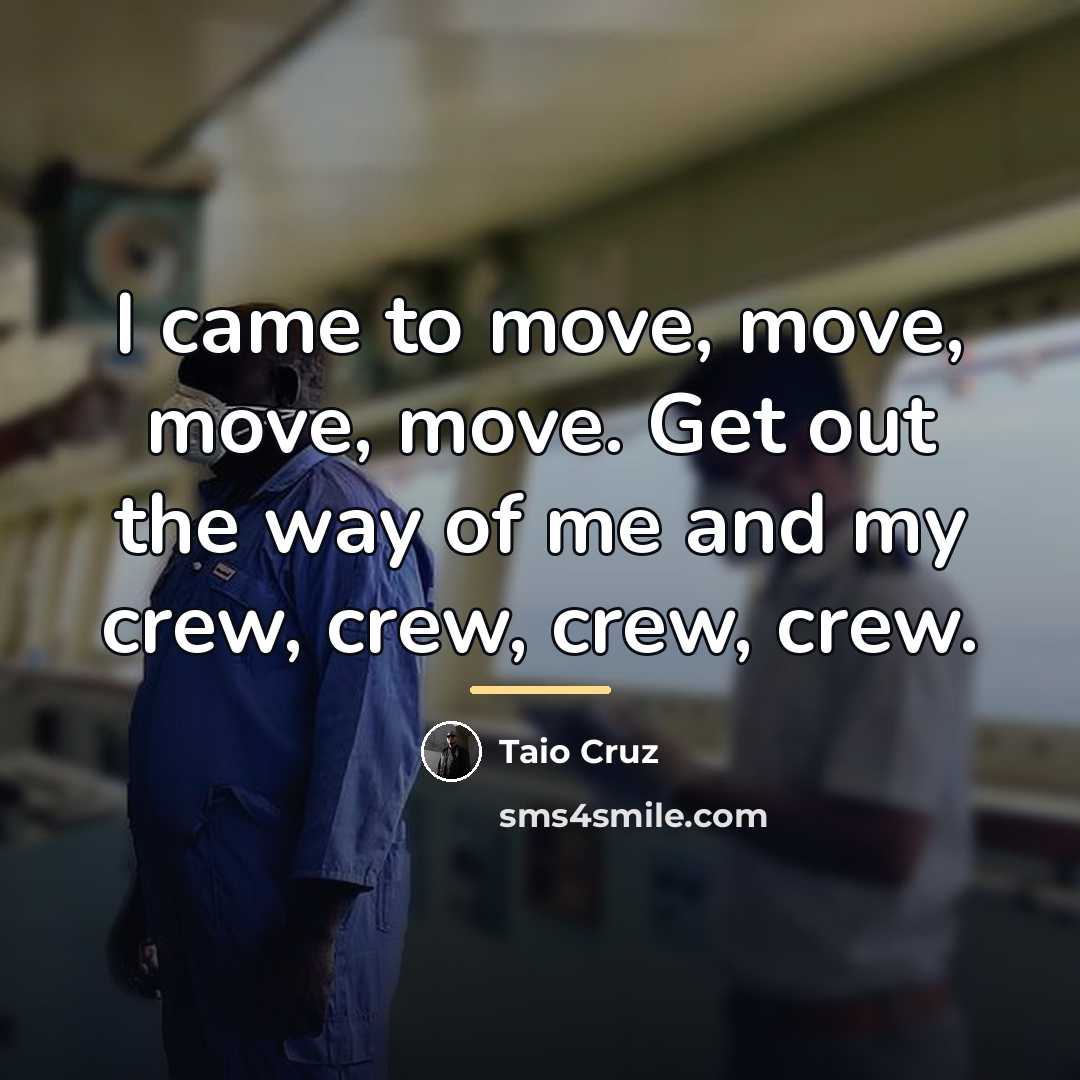 “I came to move, move, move, move. Get out the…” quote by Taio Cruz