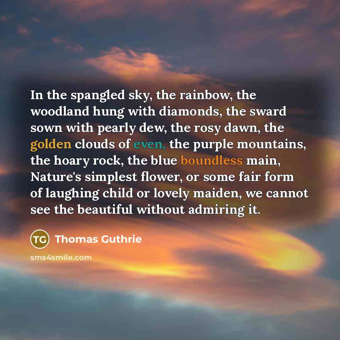 “In the spangled sky, the rainbow, the woodland hung with…” quote by Thomas Guthrie