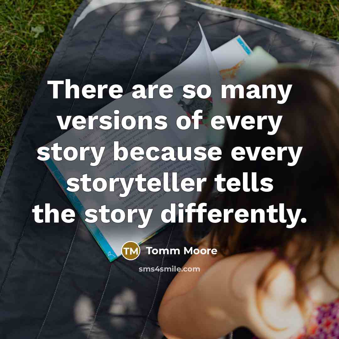 “There are so many versions of every story because every…” quote by Tomm Moore