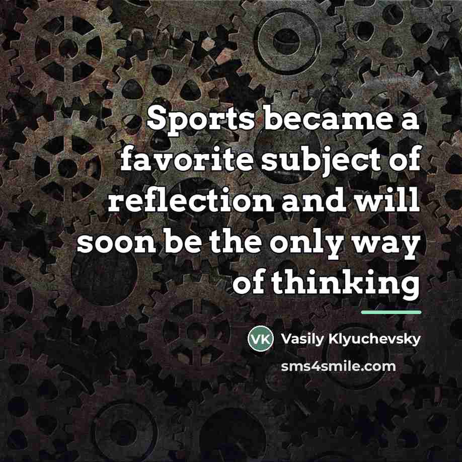“Sports became a favorite subject of reflection and will soon…” quote by Anonymous