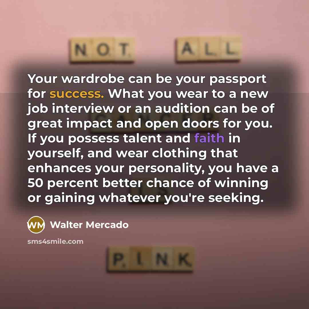 “Your wardrobe can be your passport for success. What you…” quote by Walter Mercado