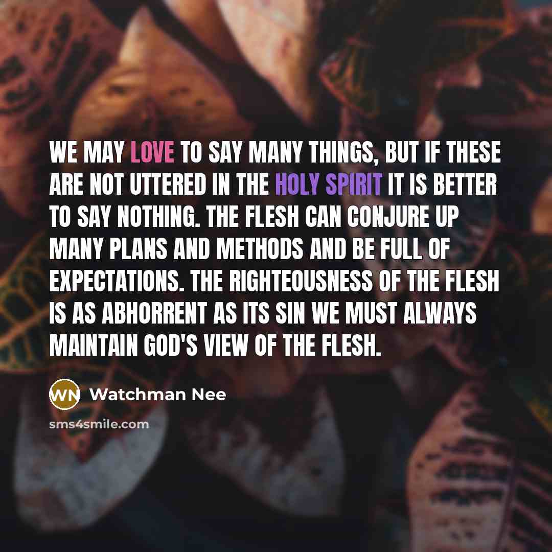 “We may love to say many things, but if these…” quote by Watchman Nee
