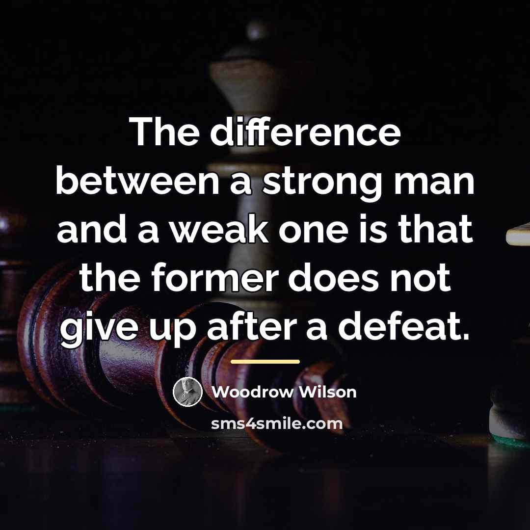 “The difference between a strong man and a weak one…” quote by Woodrow Wilson