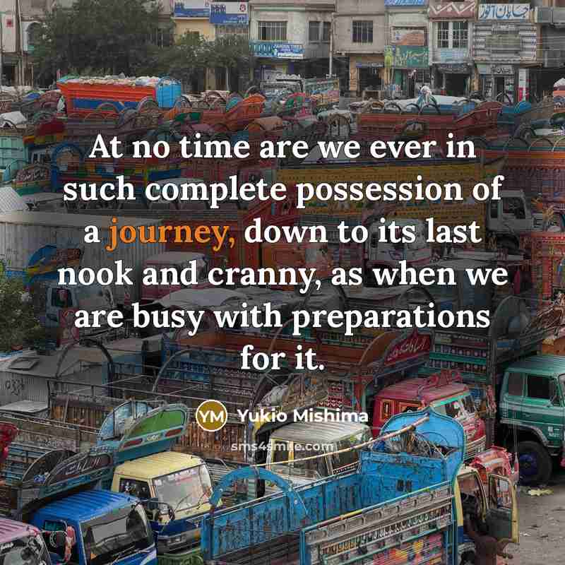 “At no time are we ever in such complete possession…” quote by Yukio Mishima