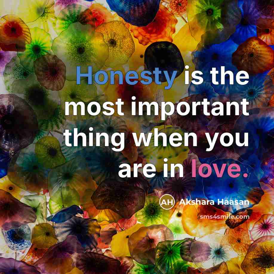 “Honesty is the most important thing when you are in…” quote by Akshara Haasan