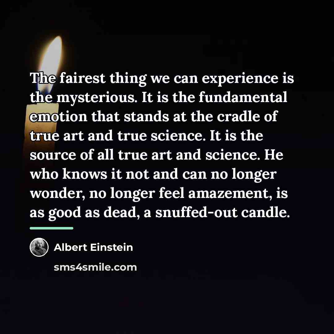 “The fairest thing we can experience is the mysterious. It…” quote by Albert Einstein