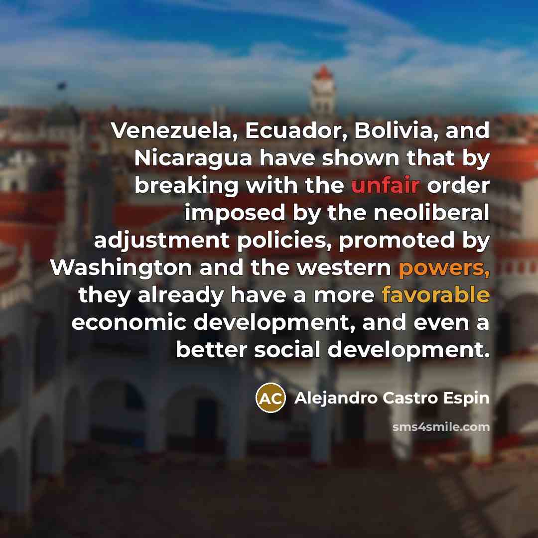 “Venezuela, Ecuador, Bolivia, and Nicaragua have shown that by breaking…” quote by Alejandro Castro Espin