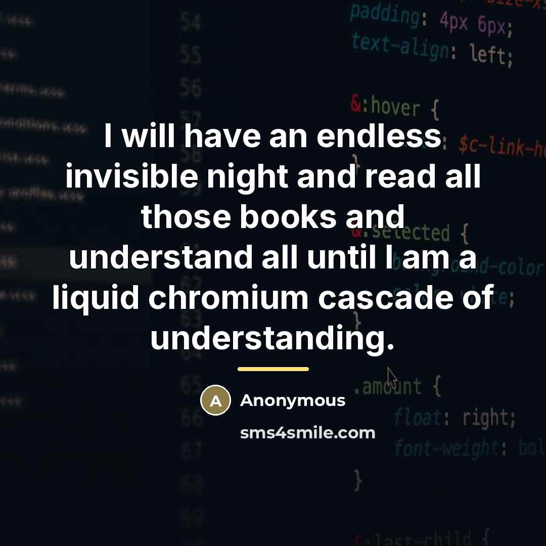 “I will have an endless invisible night and read all…” quote by Anonymous