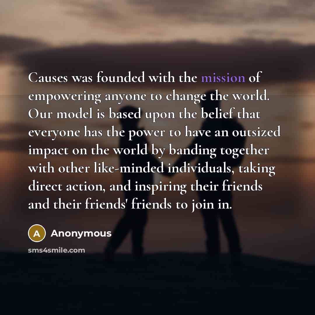 “Causes was founded with the mission of empowering anyone to…” quote by Anonymous