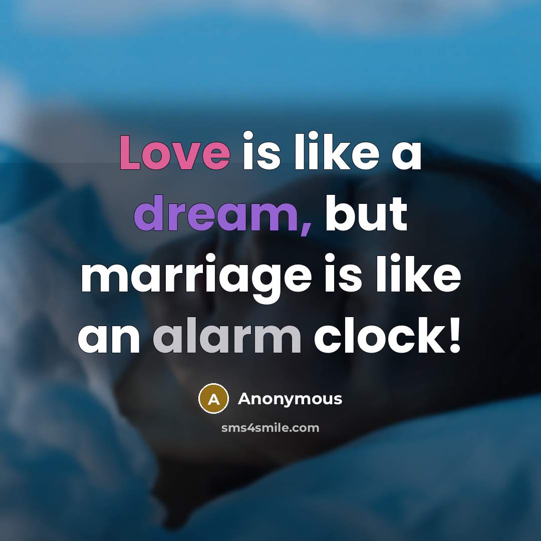 “Love is like a dream, but marriage is like an…” quote by Anonymous