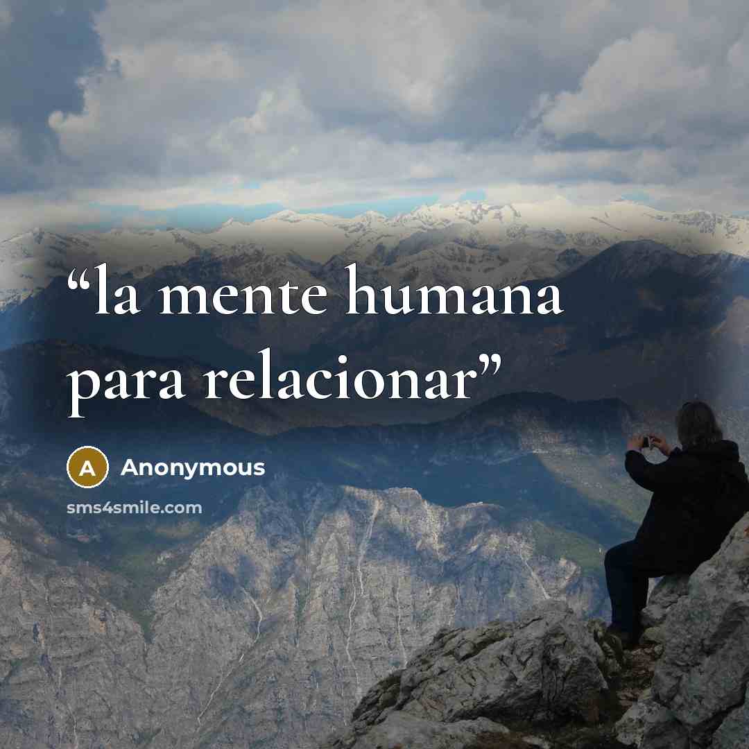 “la mente humana para relacionar” quote by Anonymous