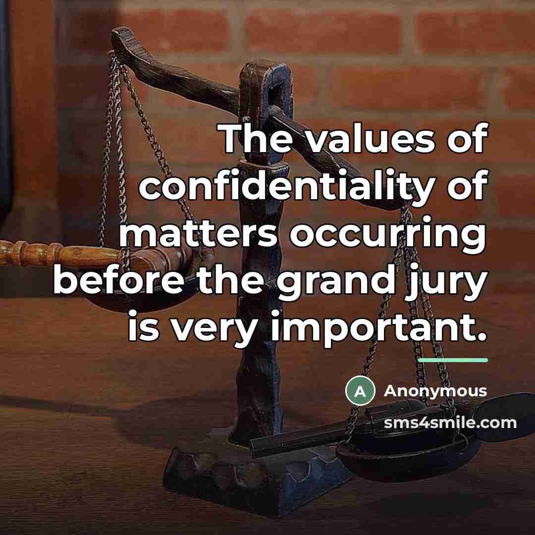 “The values of confidentiality of matters occurring before the grand…” quote by Anonymous
