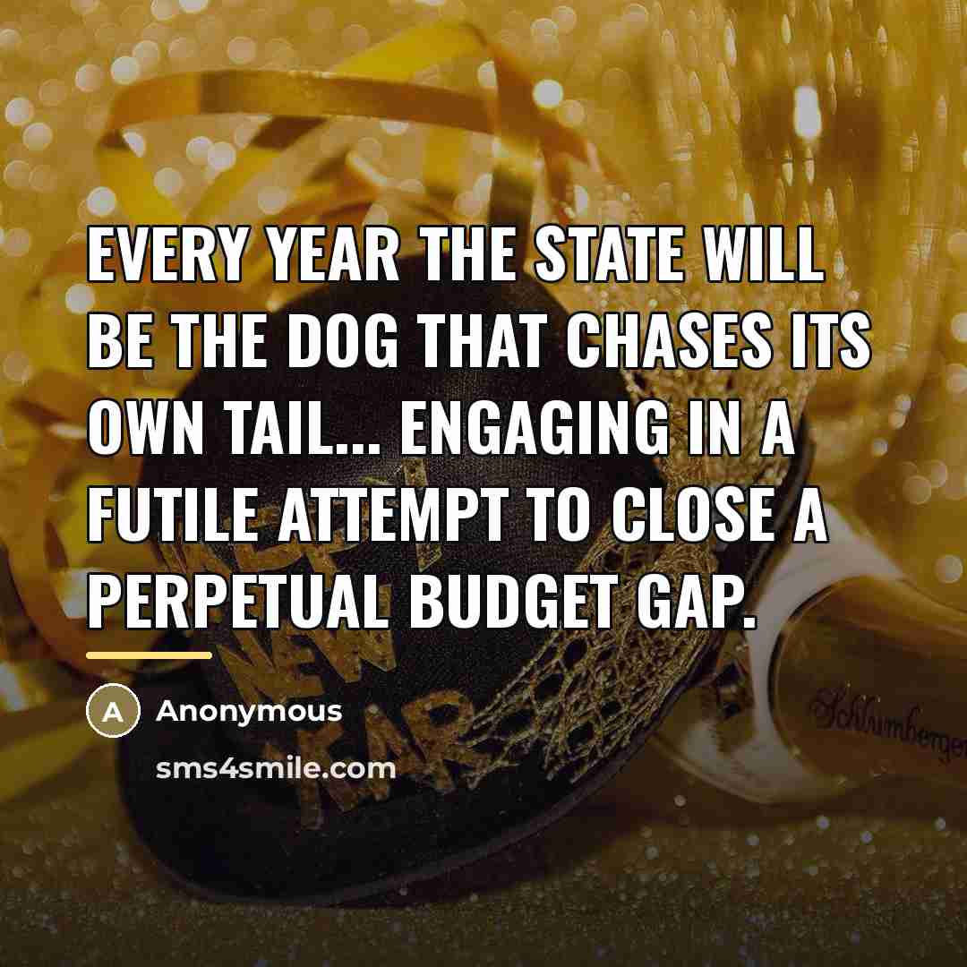 “Every year the State will be the dog that chases…” quote by Anonymous