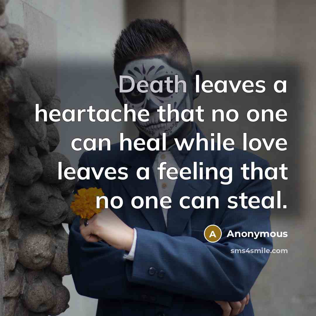 “Death leaves a heartache that no one can heal while…” quote by Anonymous