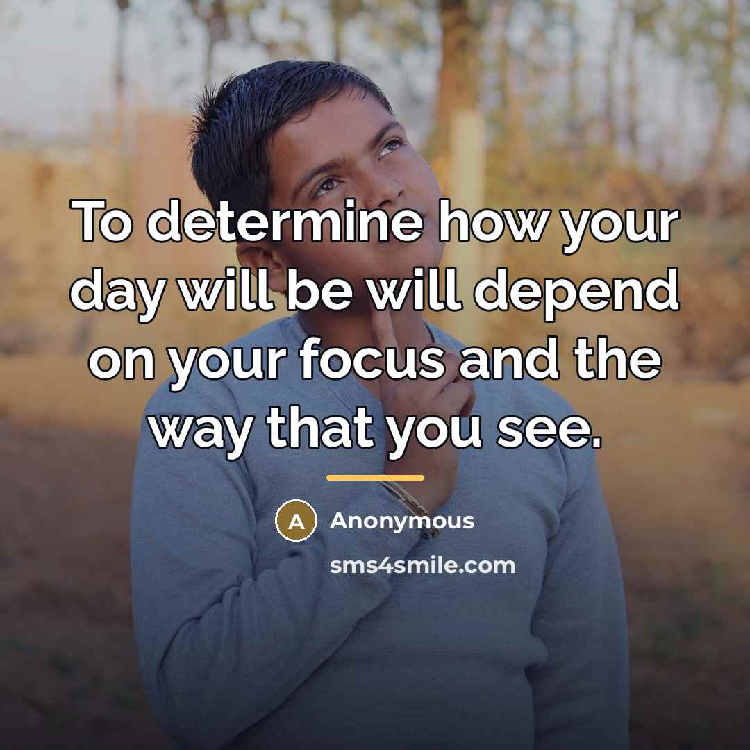 “To determine how your day will be will depend on…” quote by Anonymous