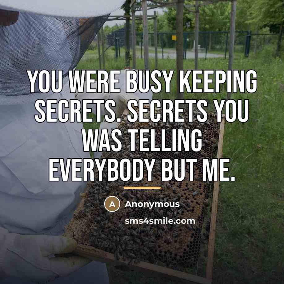 “You were busy keeping secrets. Secrets you was telling everybody…” quote by Anonymous