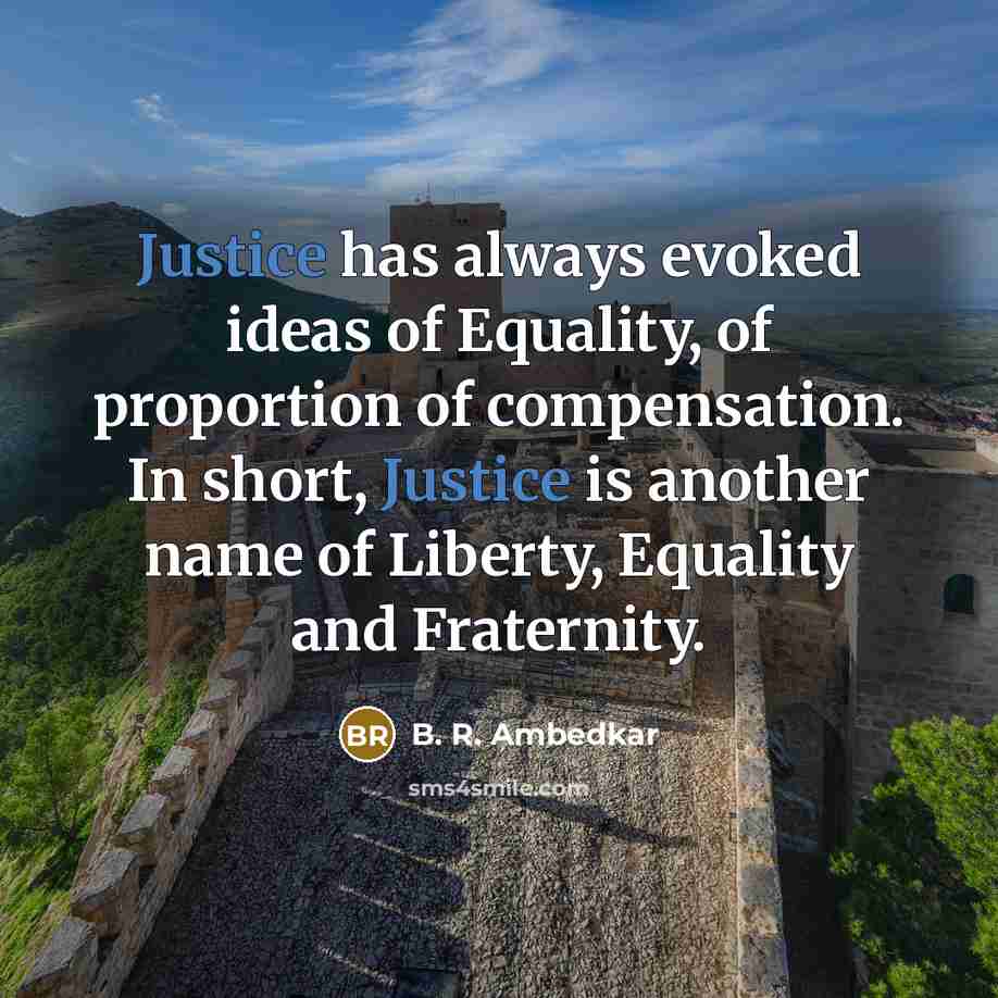 “Justice has always evoked ideas of Equality, of proportion of…” quote by B. R. Ambedkar