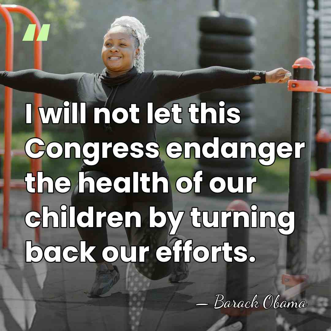 I will not let this Congress endanger the health of our children&hellip; - Barack Obama