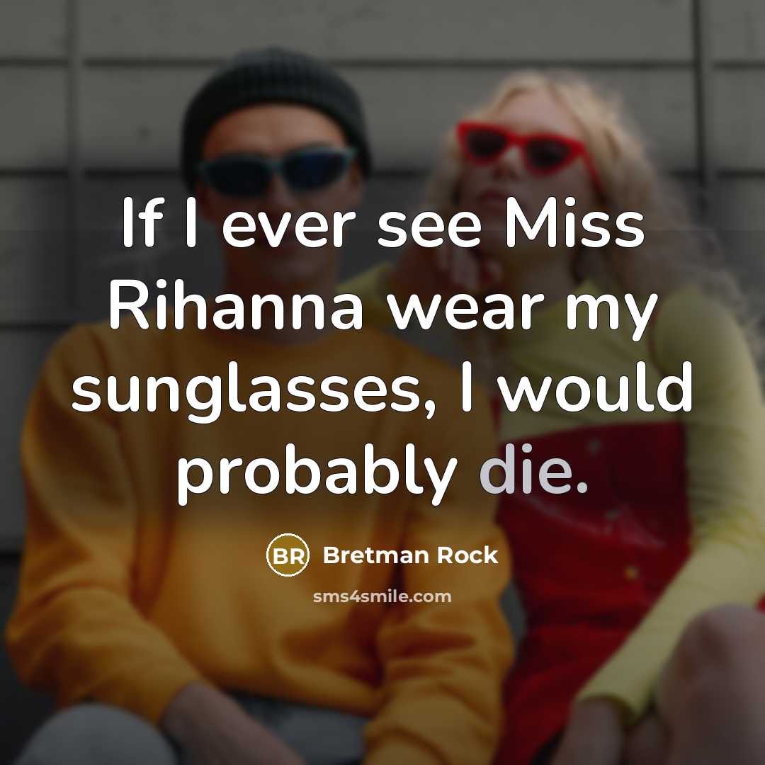 “If I ever see Miss Rihanna wear my sunglasses, I…” quote by Bretman Rock