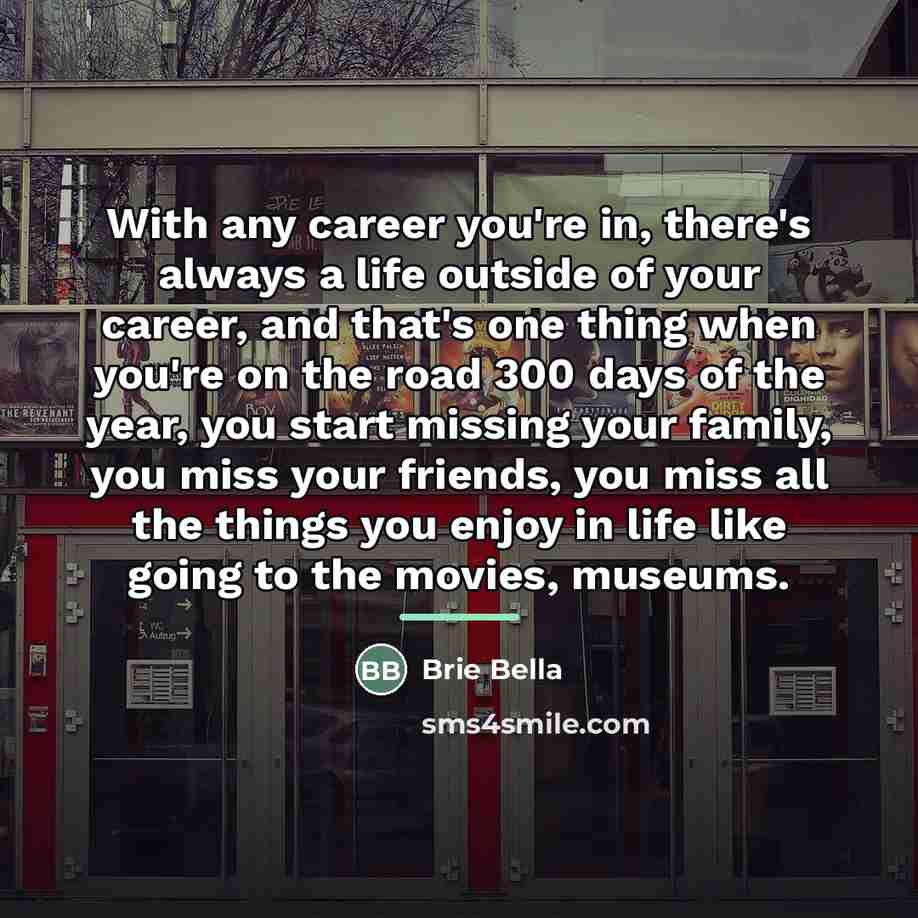 “With any career you're in, there's always a life outside…” quote by Brie Bella