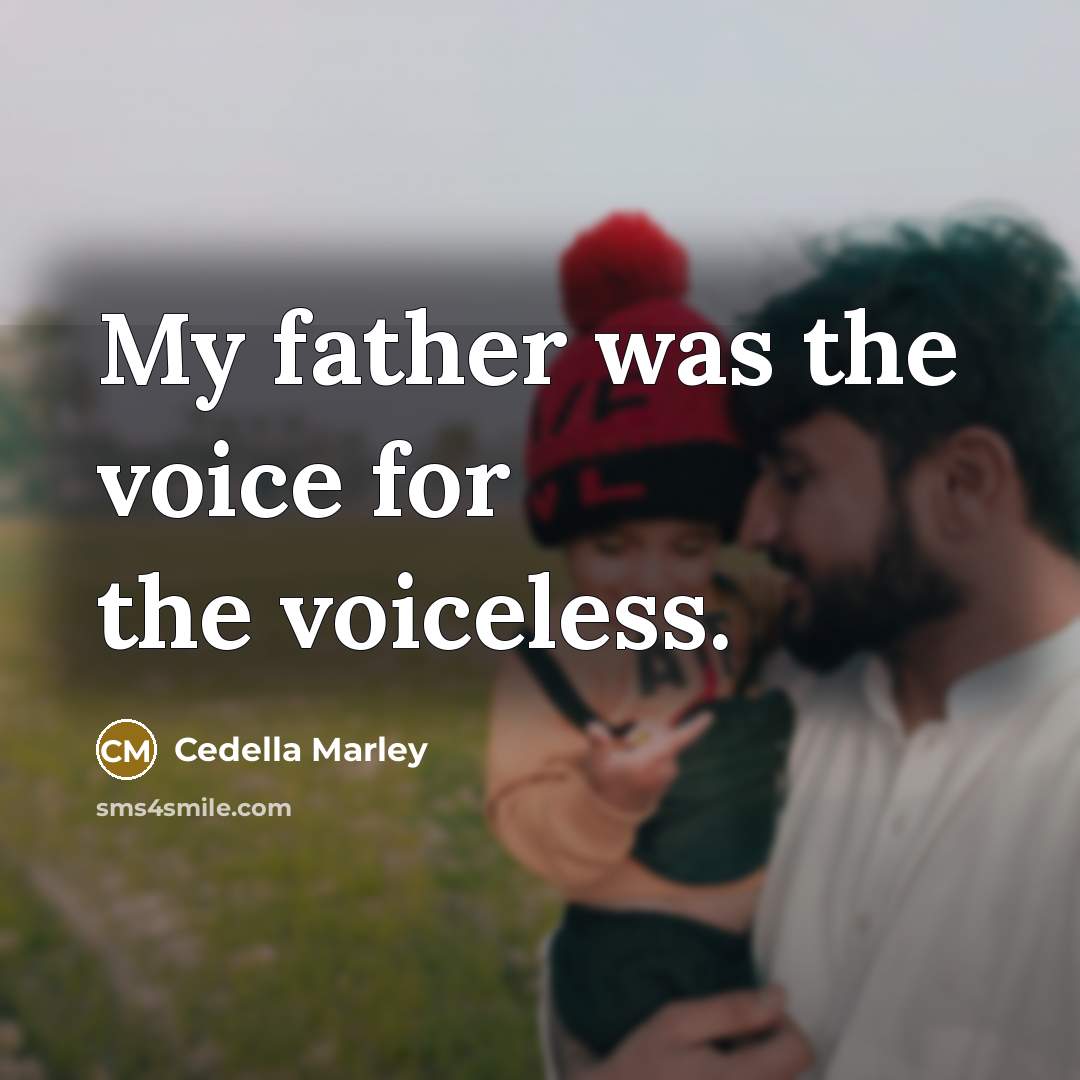 “My father was the voice for the voiceless.…” quote by Cedella Marley