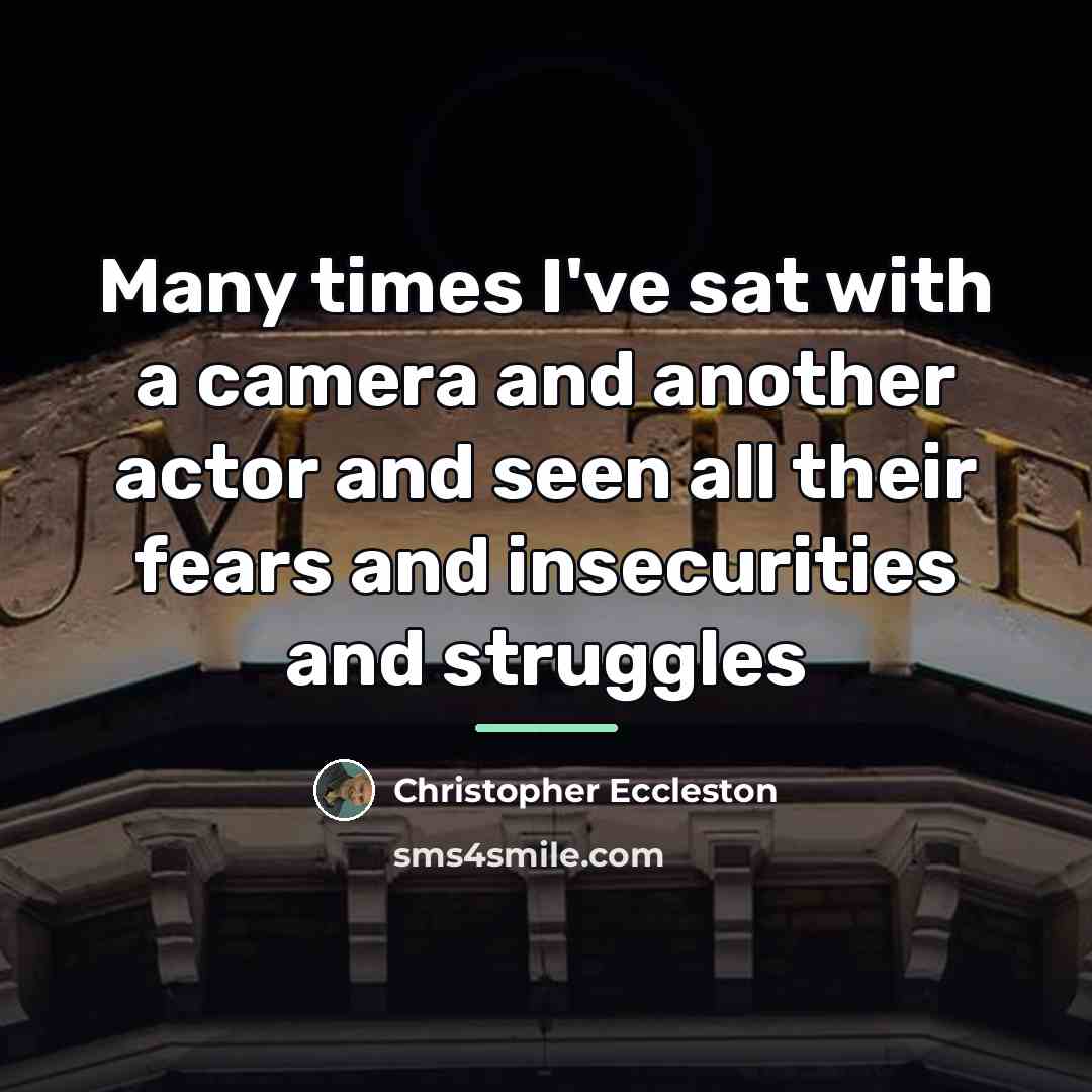 “Many times I've sat with a camera and another actor…” quote by Christopher Eccleston