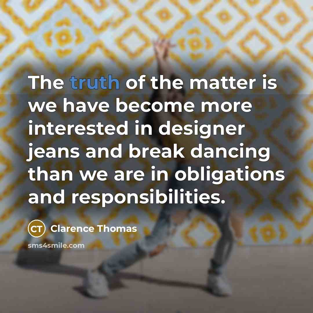 “The truth of the matter is we have become more…” quote by Clarence Thomas