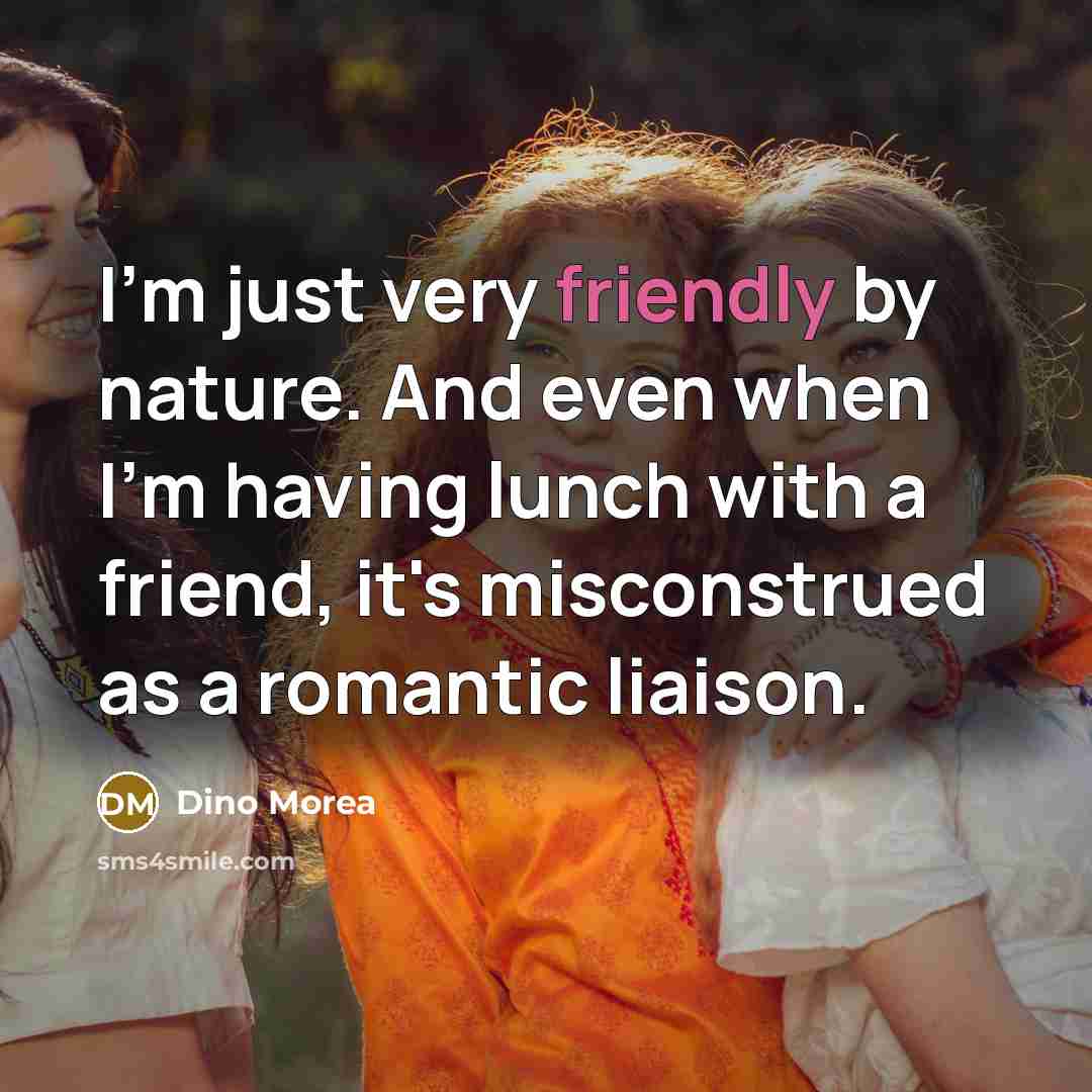 “I'm just very friendly by nature. And even when I'm…” quote by Dino Morea