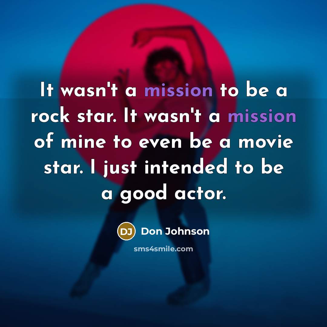 “It wasn't a mission to be a rock star. It…” quote by Don Johnson