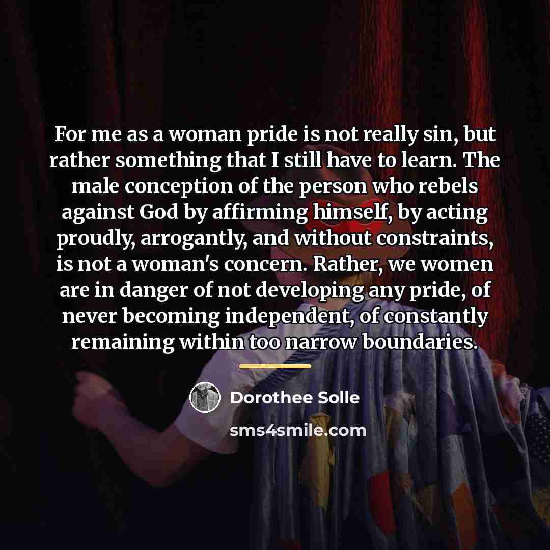 “For me as a woman pride is not really sin,…” quote by Dorothee Solle