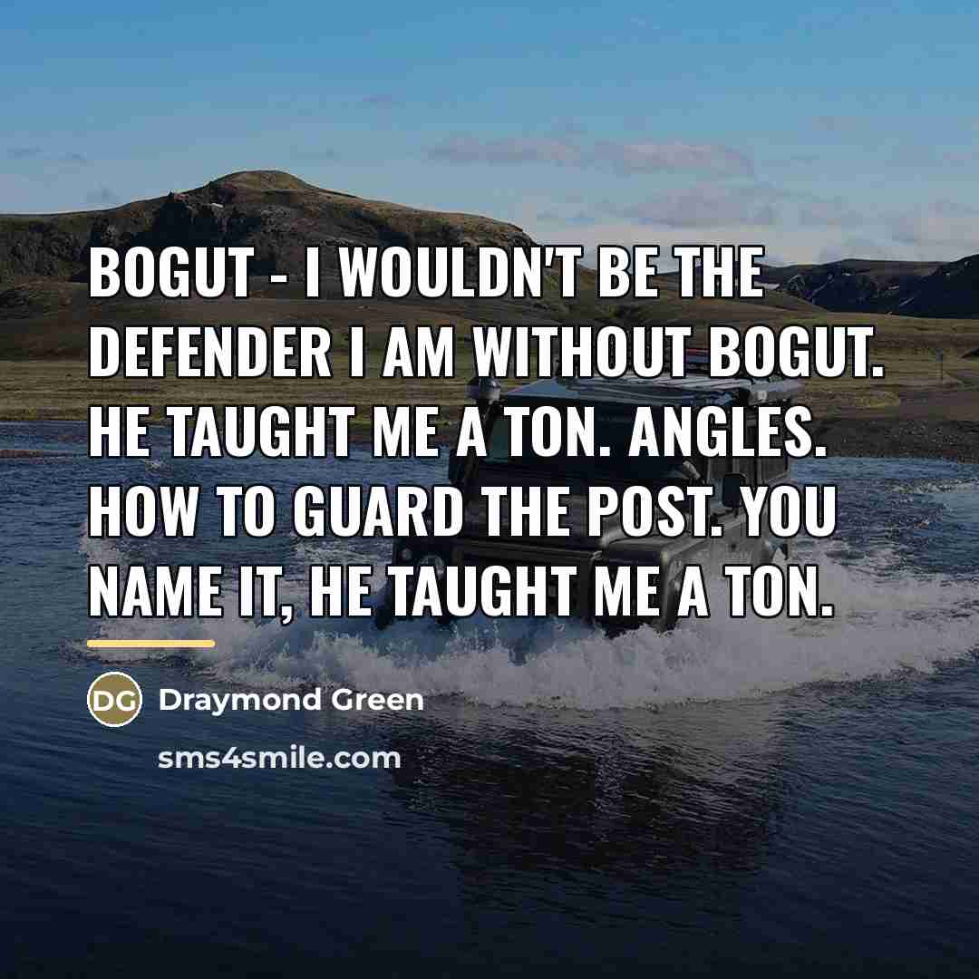“Bogut - I wouldn't be the defender I am without…” quote by Draymond Green