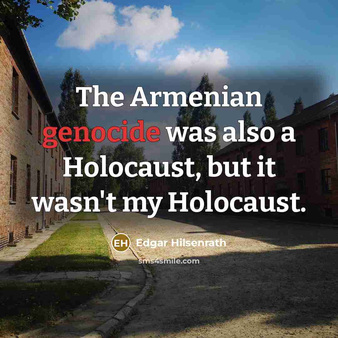“The Armenian genocide was also a Holocaust, but it wasn't…” quote by Edgar Hilsenrath