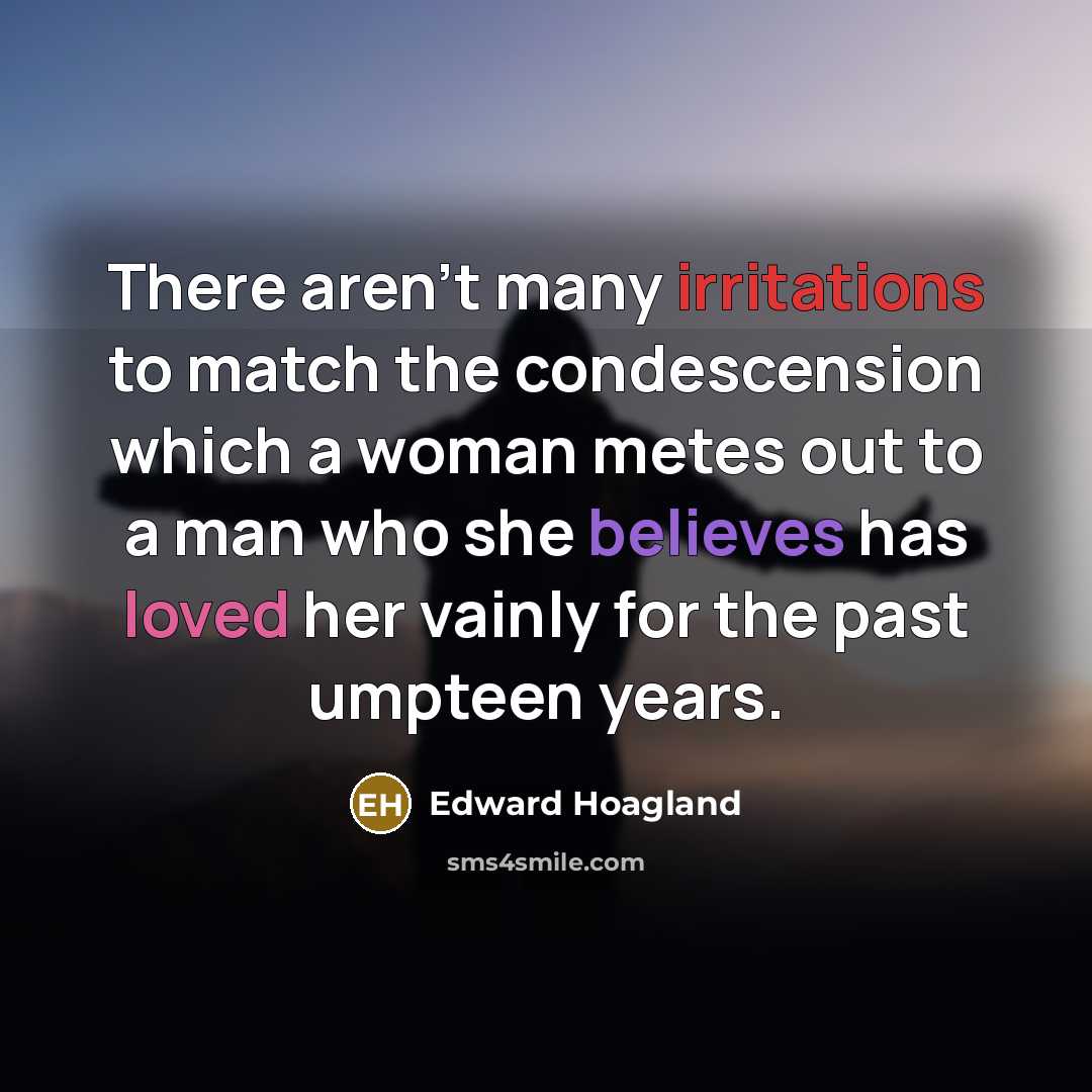 “There aren't many irritations to match the condescension which a…” quote by Edward Hoagland