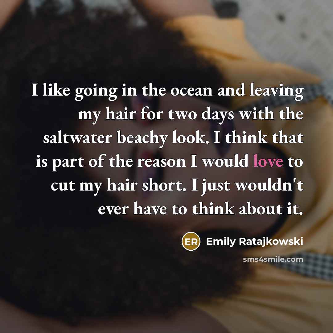 “I like going in the ocean and leaving my hair…” quote by Emily Ratajkowski