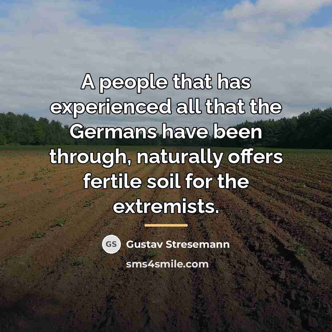 “A people that has experienced all that the Germans have…” quote by Gustav Stresemann