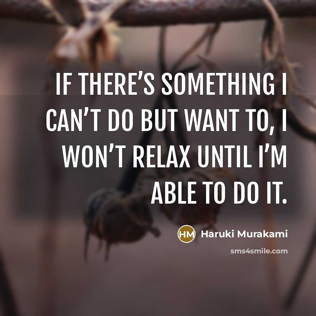 “If there’s something I can’t do but want to, I…” quote by Haruki Murakami