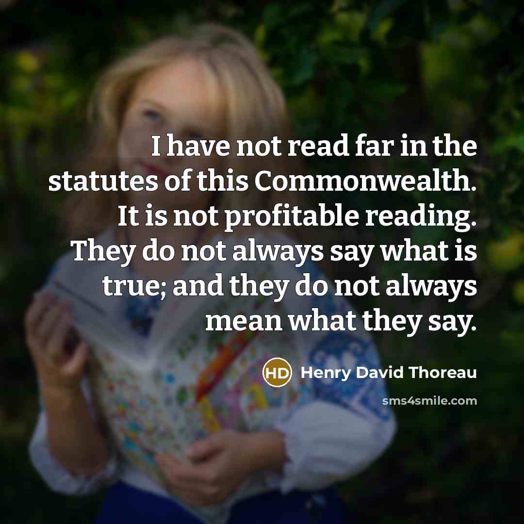 “I have not read far in the statutes of this…” quote by Henry David Thoreau