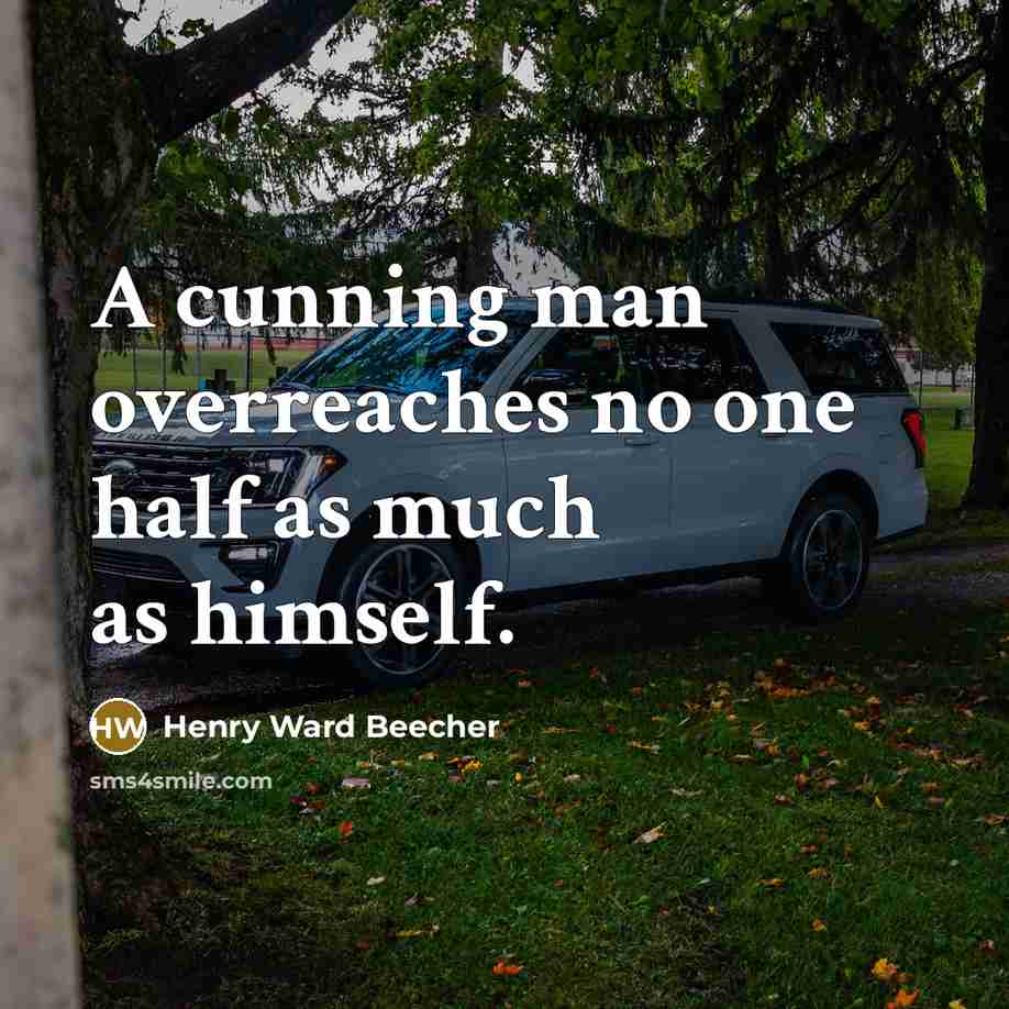 “A cunning man overreaches no one half as much as…” quote by Henry Ward Beecher