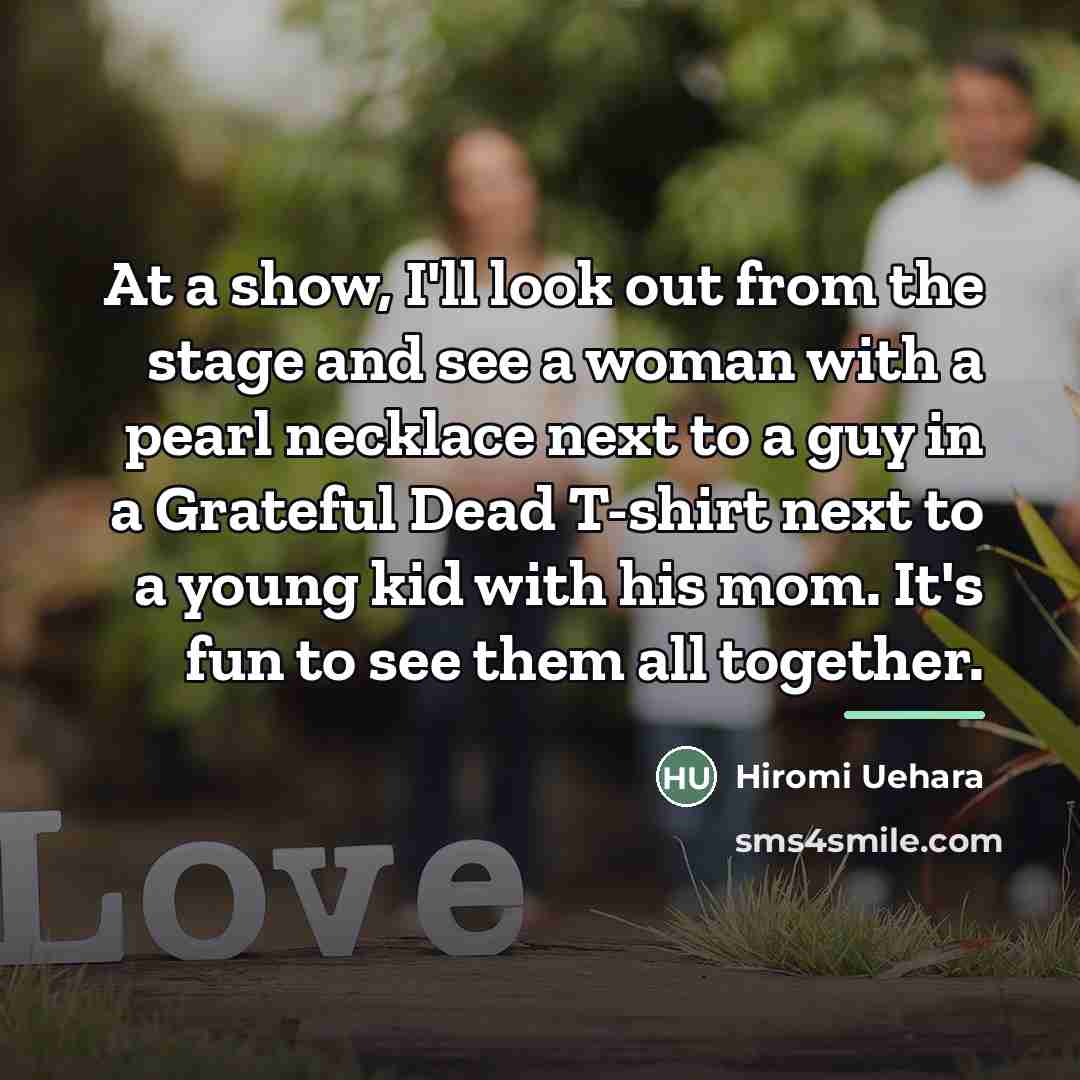 “At a show, I'll look out from the stage and…” quote by Hiromi Uehara