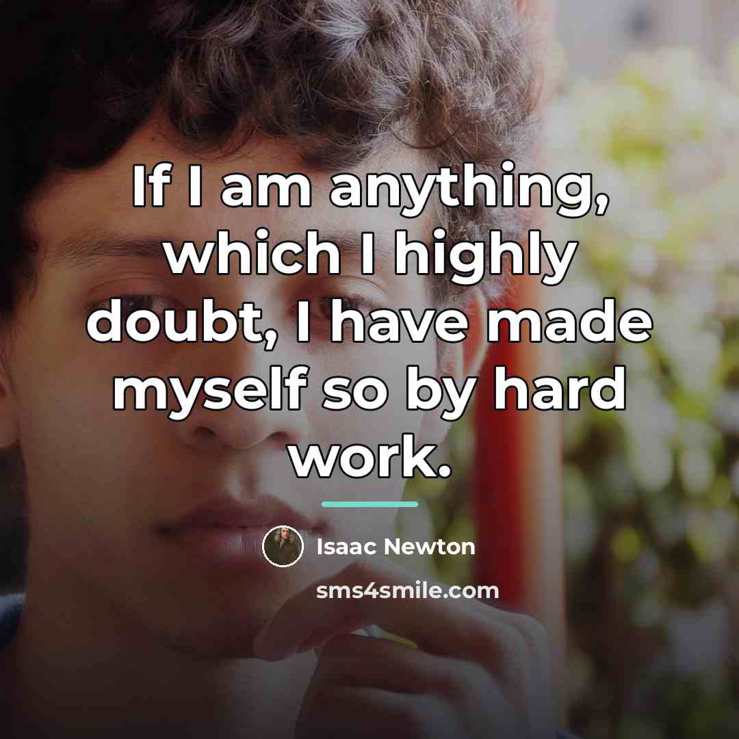 “If I am anything, which I highly doubt, I have…” quote by Isaac Newton