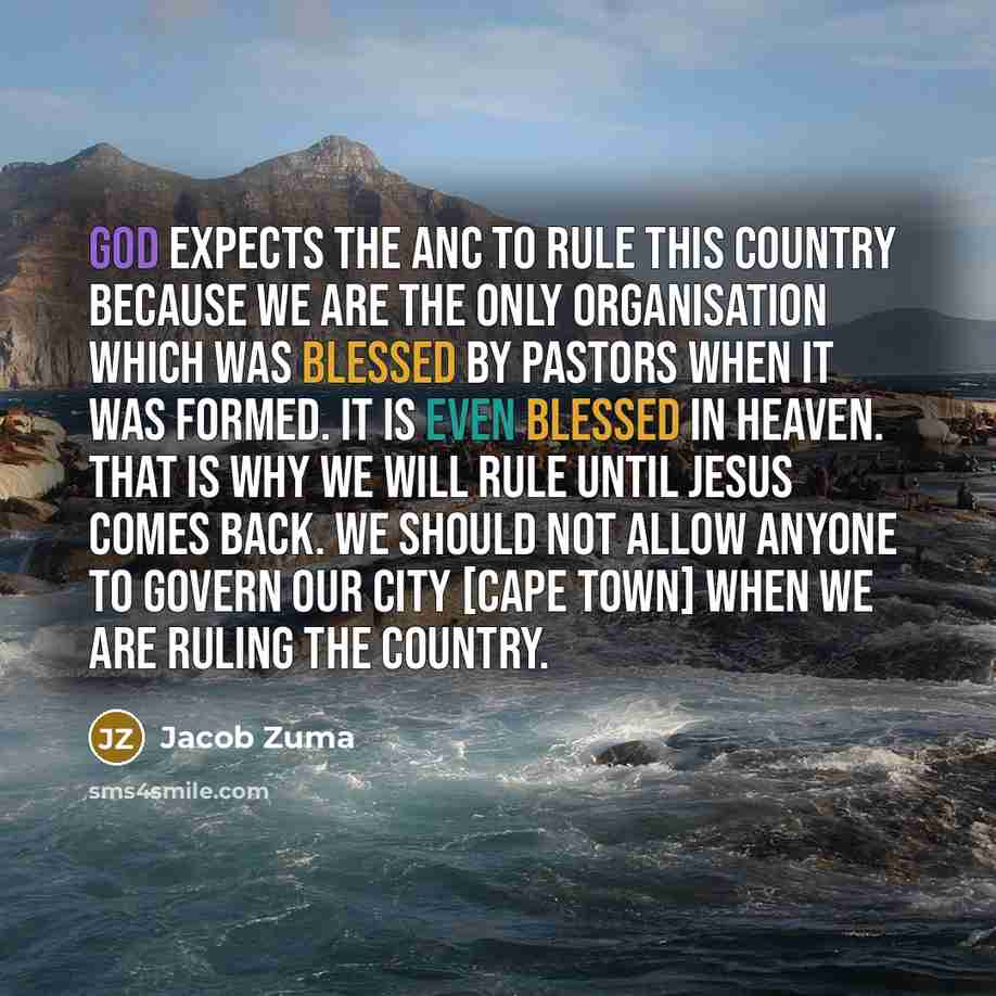 “God expects the ANC to rule this country because we…” quote by Jacob Zuma