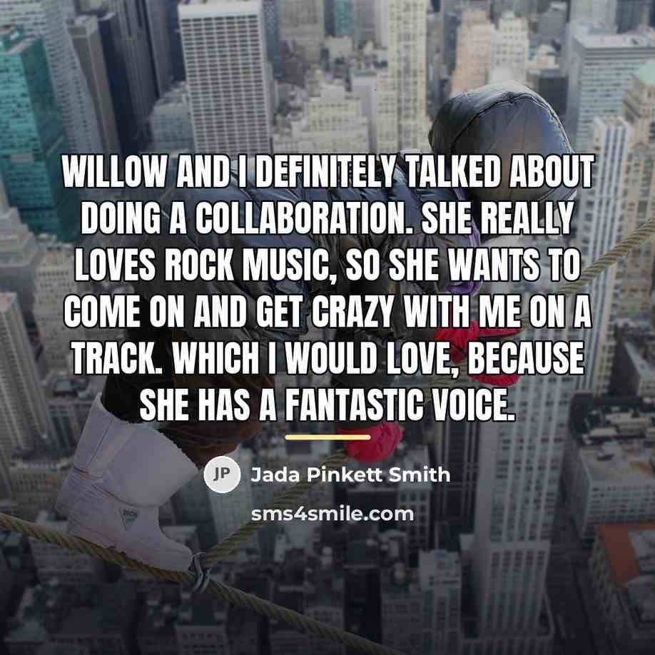 “Willow and I definitely talked about doing a collaboration. She…” quote by Jada Pinkett Smith