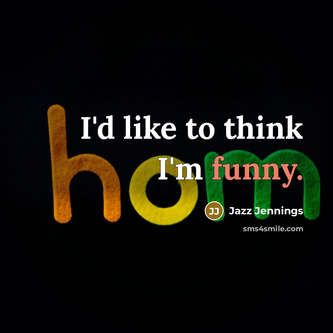 “I'd like to think I'm funny.…” quote by Jazz Jennings