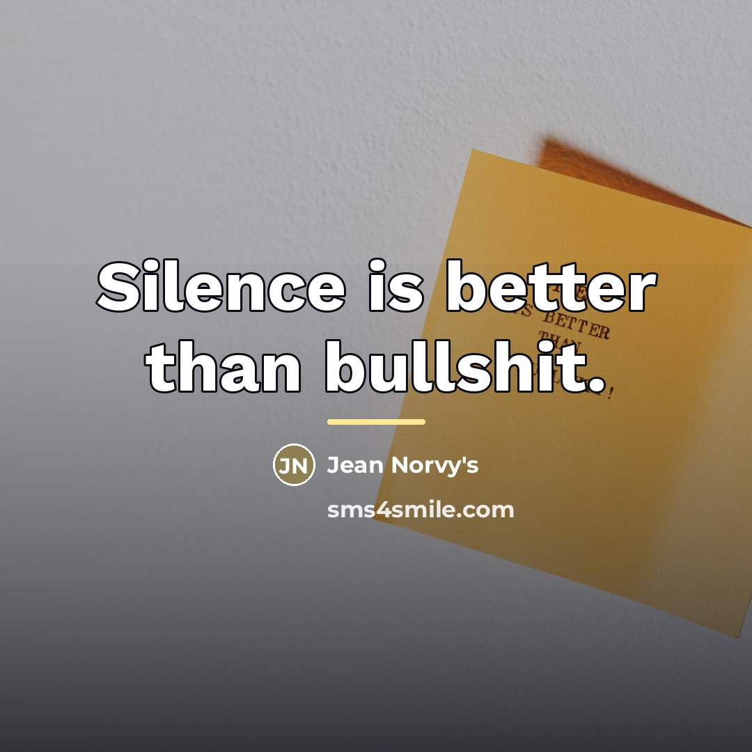 “Silence is better than bullshit.…” quote by Jean Norvy's