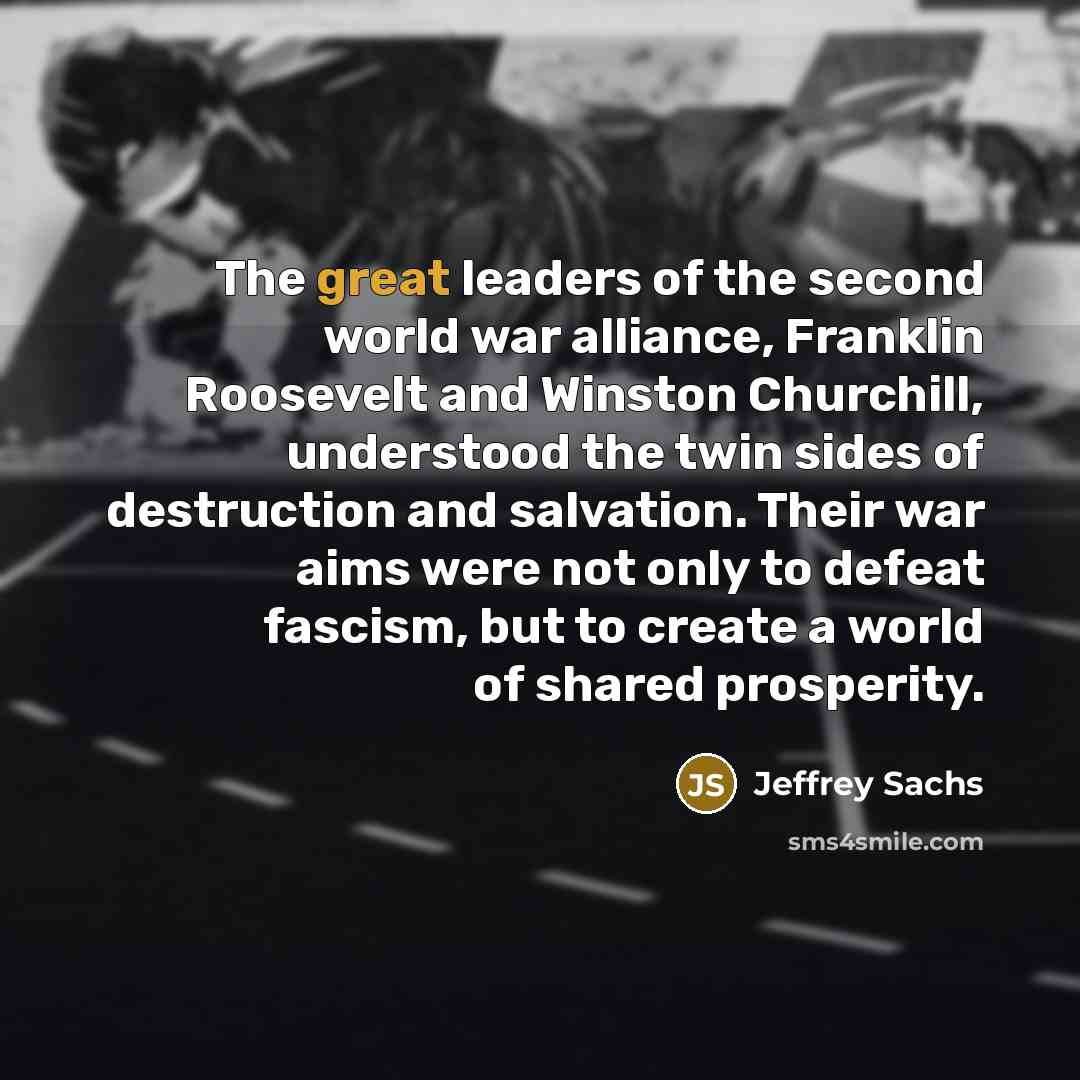 “The great leaders of the second world war alliance, Franklin…” quote by Jeffrey Sachs
