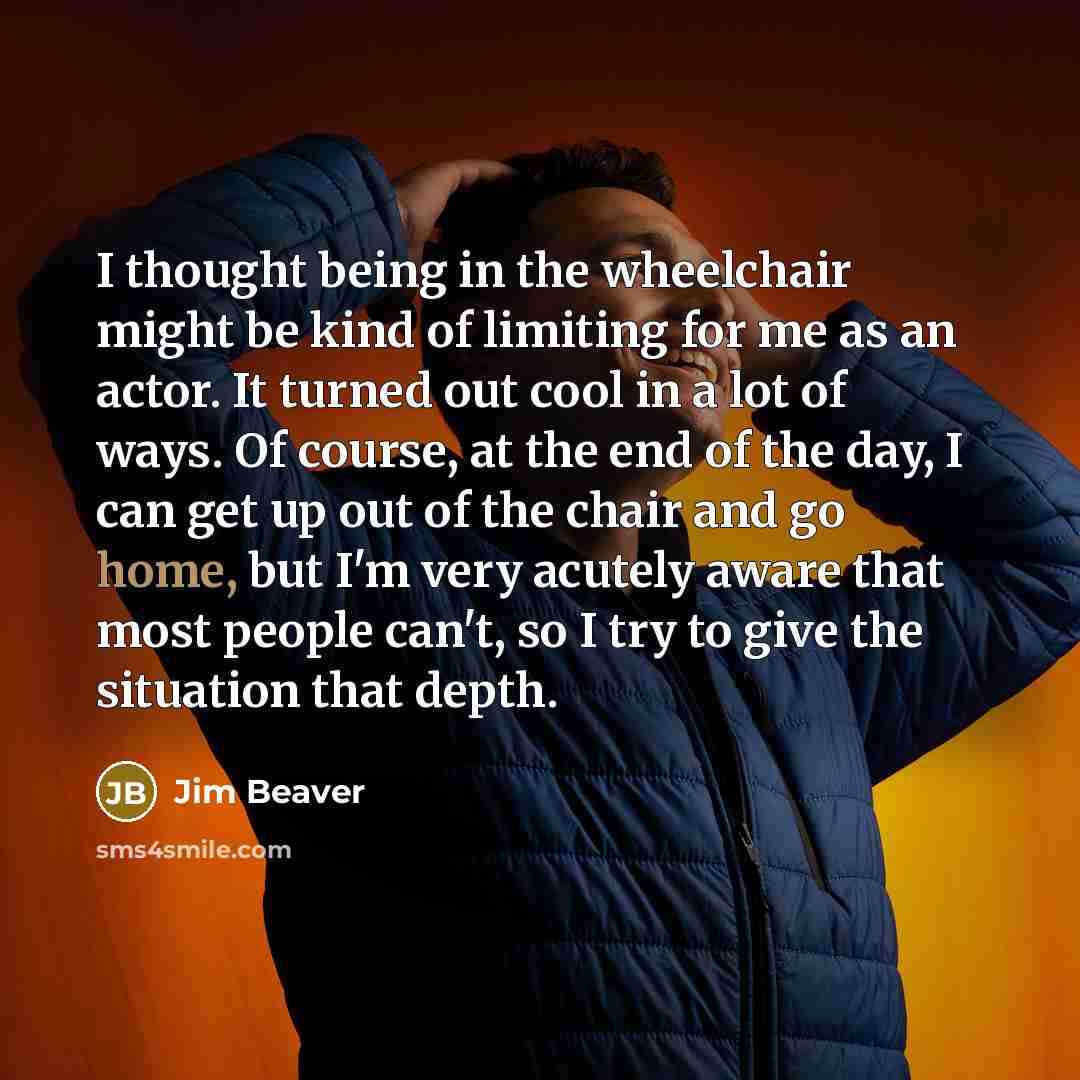 “I thought being in the wheelchair might be kind of…” quote by Jim Beaver