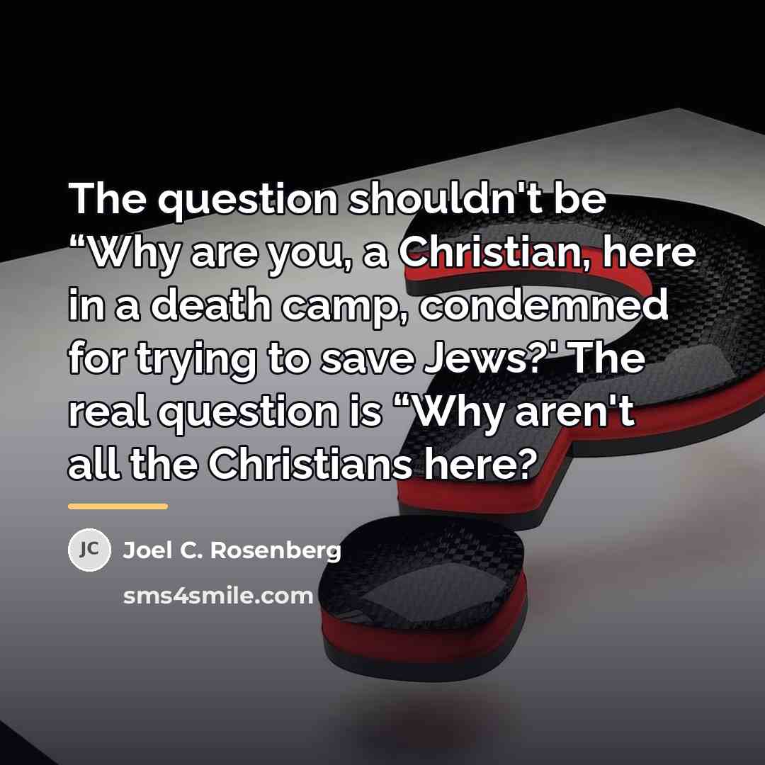 “The question shouldn't be “Why are you, a Christian, here…” quote by Joel C. Rosenberg