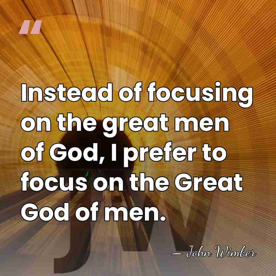 Instead of focusing on the great men of God, I prefer to&hellip; - John Wimber