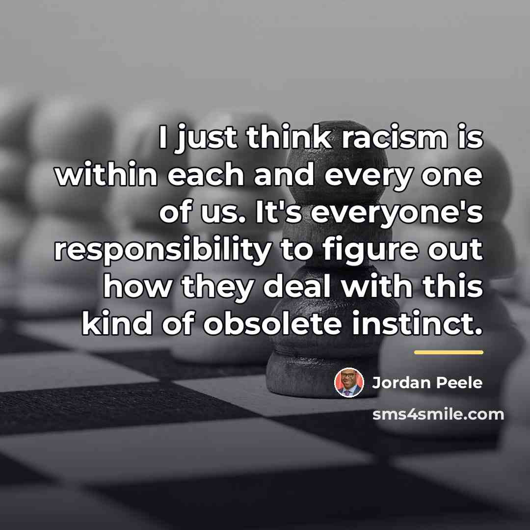 “I just think racism is within each and every one…” quote by Jordan Peele
